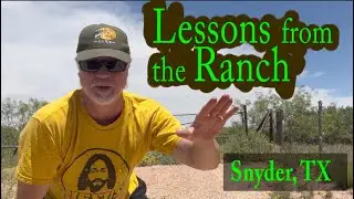 Lessons from the Ranch (Snyder, TX) - Part 1