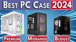 🛑STOP🛑 Buying Bad PC Cases! Best PC Case 2024 - ATX / mATX / Mini ITX PC Cases