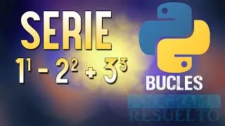 #6 [Python] – Resolver la serie 1^1 - 2^2 + 3^3 - . . . ± N^N (Ciclo For)