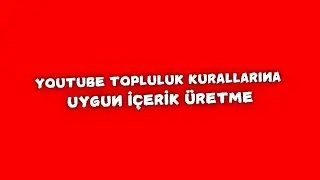 YouTube Topluluk Kurallarına Uygun İçerik Üretme