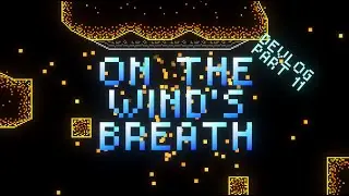 I Added MORE LEVELS Into My Dream Indie Game - On The Wind's Breath devlog #11