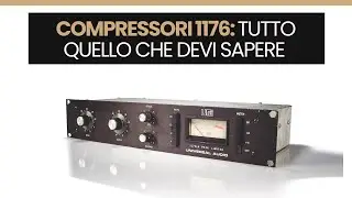 1176 Compressor: Tutto Ciò Che Devi Sapere! (e come li utilizzo)