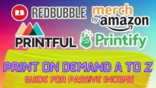 Printful, Merch by Amazon, Redbubble Print on demand A to Z