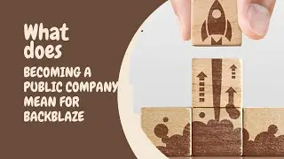 What Does Becoming a Public Company Mean for Backblaze