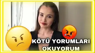KÖTÜ YORUMLARI OKUYORUM