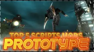 TOP 5 SCRIPTS MODS FOR [PROTOTYPE]