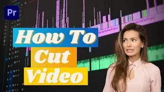 How To Cut a Video | How To Cut A Video In Adobe Premiere Pro