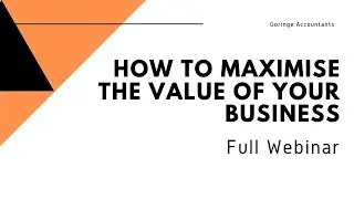 How to Maximise the Value of your Business - Full Webinar