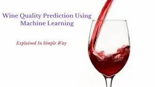 Lecture-37: Wine Quality prediction Using Machine Learning