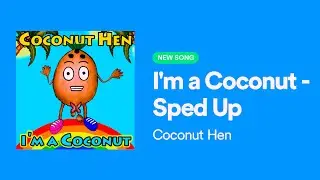 I'm a Coconut - Sped Up - Out now! | Coconut Hen Talks | Funny kids song | 🥥🌈