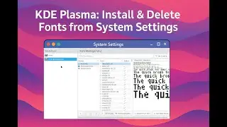KDE Plasma: Install & Delete Fonts from System Settings – Manage Your Fonts Easily!