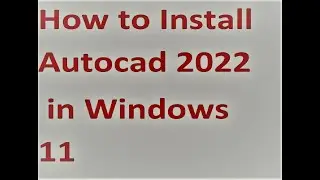 How to Install Autocad 2022 in Windows 11