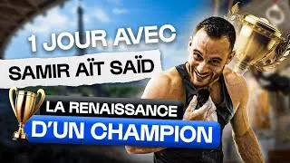 LA RENAISSANCE D'UN CHAMPION | 1 JOUR AVEC SAMIR AÏT SAÏD