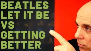 🔶Beatles: Let It Be vs. Getting Better: Chord Progressions and Lyrics.