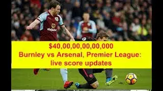 Burnley vs Arsenal