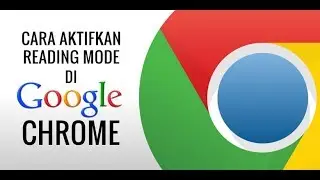 Tutorial Mengaktifkan Reading Mode di Google Chrome Android