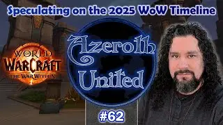 Episode 62 - Speculating on the 2025 WoW Timeline