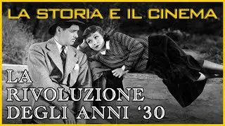 La storia e il cinema - Ep. 6 - La rivoluzione degli anni '30
