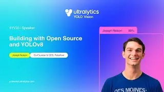 YOLO VISION 2023 | Building with open-source and YOLOv8