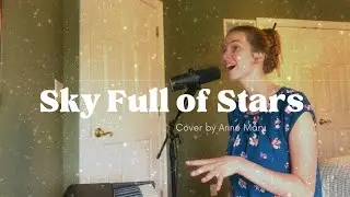 Sky Full of Stars Cover by Anne Mary
