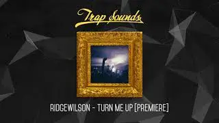 ridgewilson - TURN ME UP [Premiere]