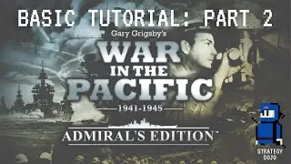 War in the Pacific: AE - Basic Tutorial (Part 2 - The Map)