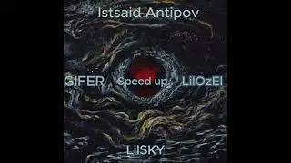 FOUR FEAT | Istsaid Antipov | GIFER | LilOzEl | LilSKY | Speed up..
