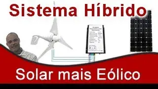 Como Montar um Sistema Gerador Hibrido Solar e Eólica