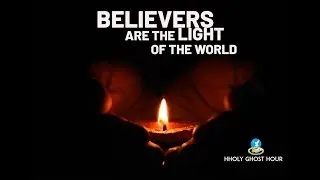 Believers are the light of the world -  Holy Ghost Hour with Pastor Joe Danquah