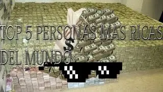 TOP LAS 5 PERSONAS MAS RICAS DEL MUNDO| Obsli1