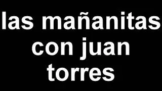 JUAN TORRES   LAS MAÑANITAS   PARA CANTAR
