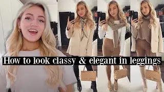 How To Look Classy & Elegant In Leggings / Yoga Pants