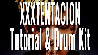 XXXTENTACION Type Beat Tutorial & Drum Kit