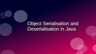 Object Serialisation and De-serialisation in Java