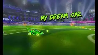 Buying and Creating my Dream Car (Rocket League)