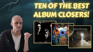 Ten of The Best Album Closers!