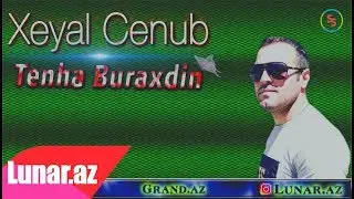 Xeyal Cenub - Tenha Buraxdin 2019 (Yeni)