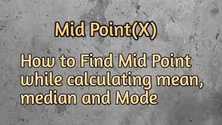 How to find Mid Point while calculating Mean, Median and Mode
