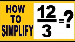 how to simplify 12/3  ( an example how to simplify fractions ) .
