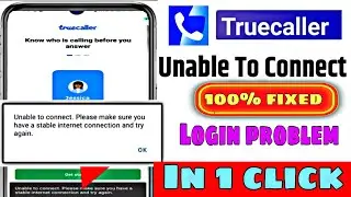 Truecaller login problem | Truecaller unable to connect| truecaller unable to connect problem