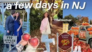DAYS IN MY LIFE IN NEW JERSEY: wedding, apple picking, exploring Princeton + more
