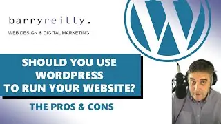 Using WordPress for your Website. The pros & cons explained.