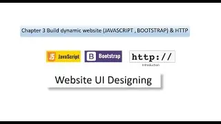 Chapter 3 Build dynamic website ( JAVASCRIPT Tutorial , BOOTSTRAP Tutorial & HTTP Tutorial )