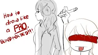 HOW TO DRAW LIKE A PRO- BLINDFOLDED DRAWING