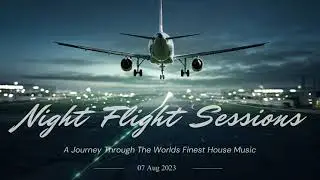 Night Flight Sessions / A Journey Through The Worlds Finest House Music