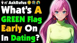 Early GREEN FLAGS That Signal a Relationship Has SERIOUS Potential