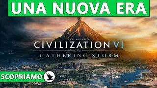 UNA NUOVA ERA ► CIVILIZATION 6 GATHERING STORM Gameplay ITA [SCOPRIAMO]