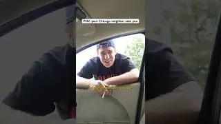POV: your Chicago neighbor sees you 