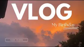 My Birthday Vlog