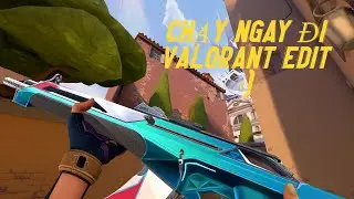 CHẠY NGAY ĐI valorant edit